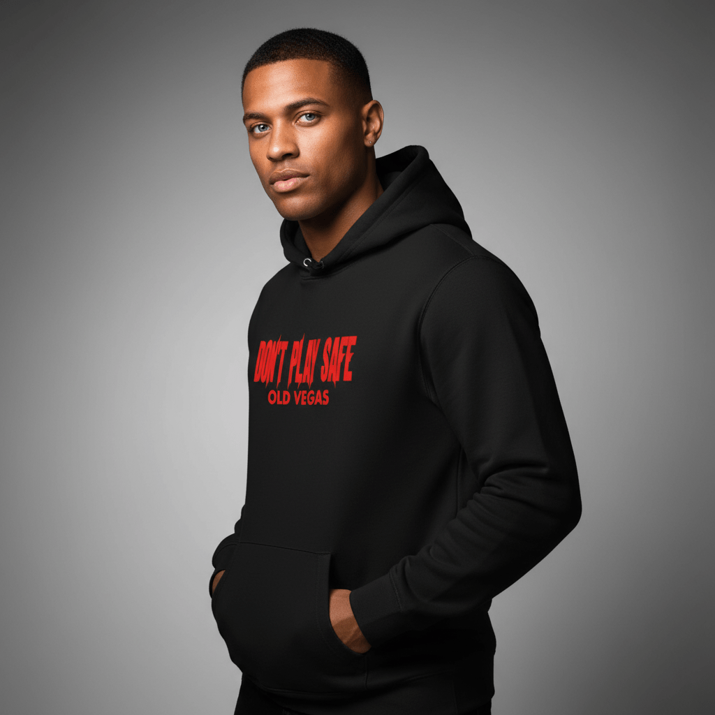 DON’T PLAY SAFE Hoodie - OLD VEGAS