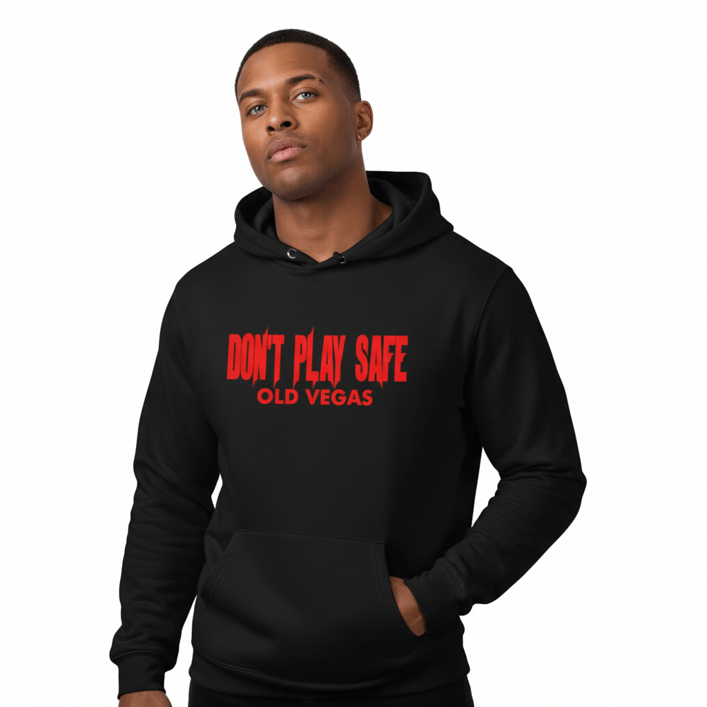 DON’T PLAY SAFE Hoodie - OLD VEGAS